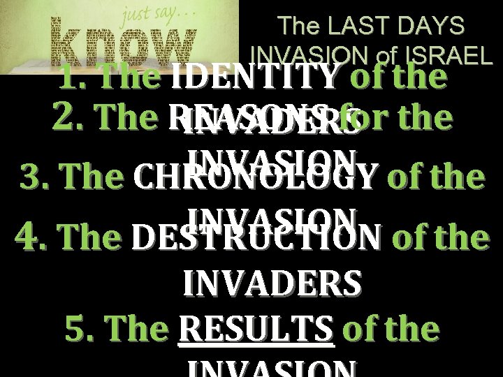 The LAST DAYS INVASION of ISRAEL 1. The IDENTITY of the 2. The REASONS