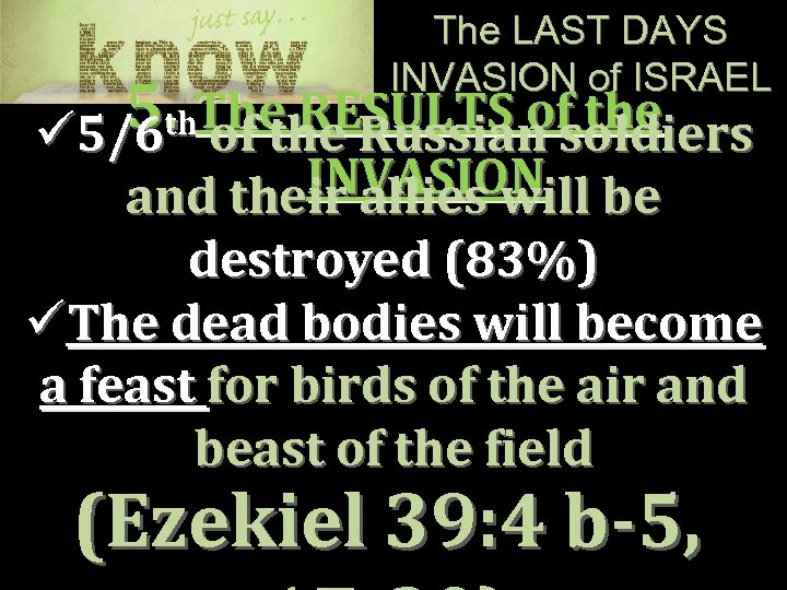 The LAST DAYS INVASION of ISRAEL 5. The RESULTS of the th of the