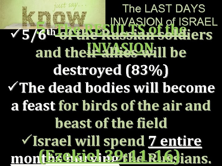 The LAST DAYS INVASION of ISRAEL 5. The RESULTS of the th of the