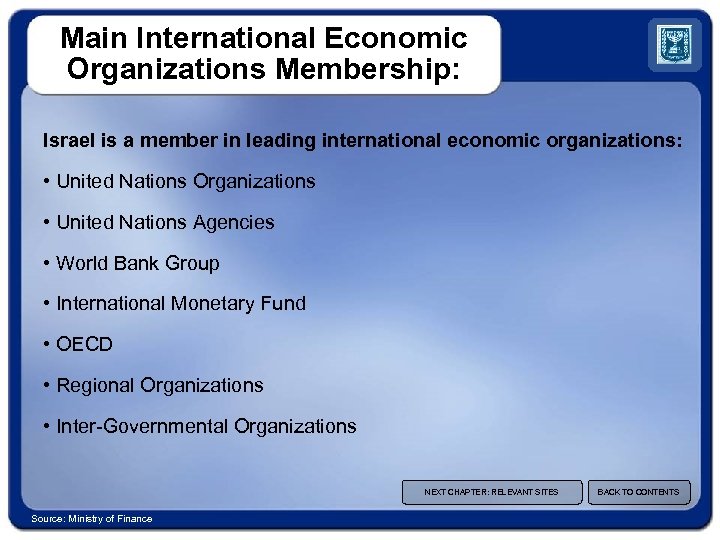 Main International Economic Organizations Membership: Israel is a member in leading international economic organizations: