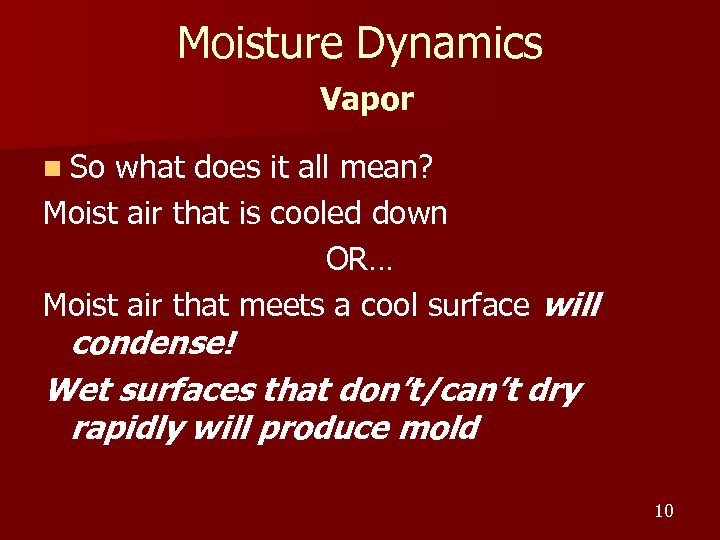 Moisture Dynamics Vapor n So what does it all mean? Moist air that is