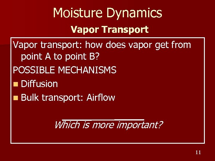 Moisture Dynamics Vapor Transport Vapor transport: how does vapor get from point A to