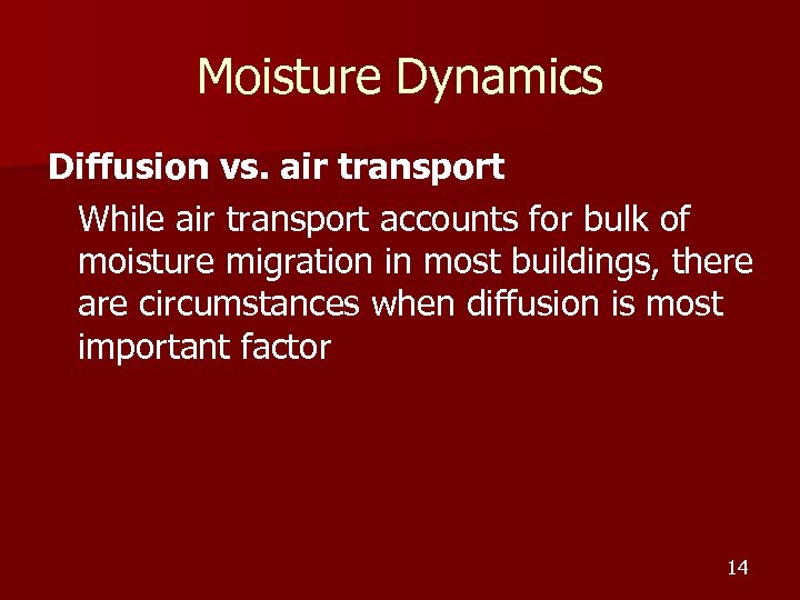 Moisture Dynamics Diffusion vs. air transport While air transport accounts for bulk of moisture