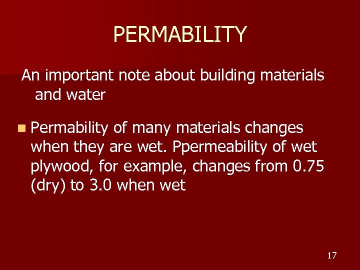 PERMABILITY An important note about building materials and water n Permability of many materials