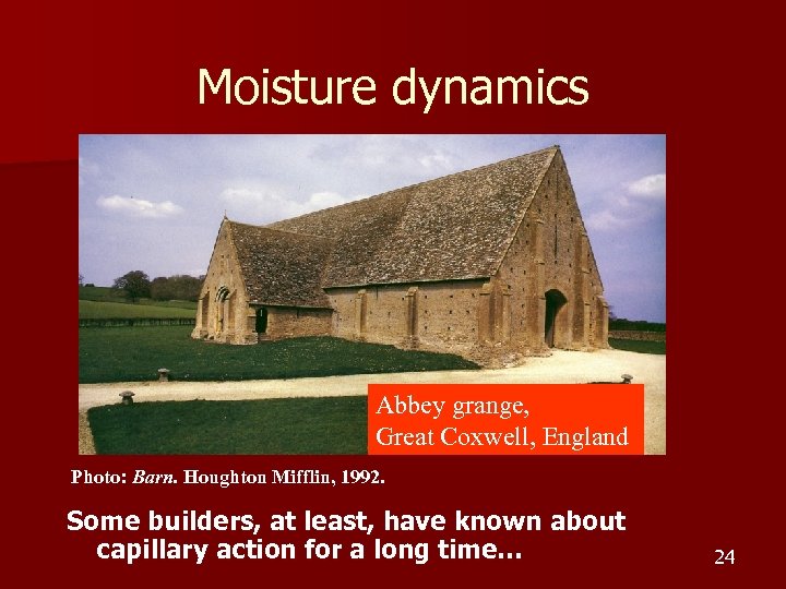 Moisture dynamics Abbey XXX barn grange, Great Coxwell, England Photo: Barn. Houghton Mifflin, 1992.