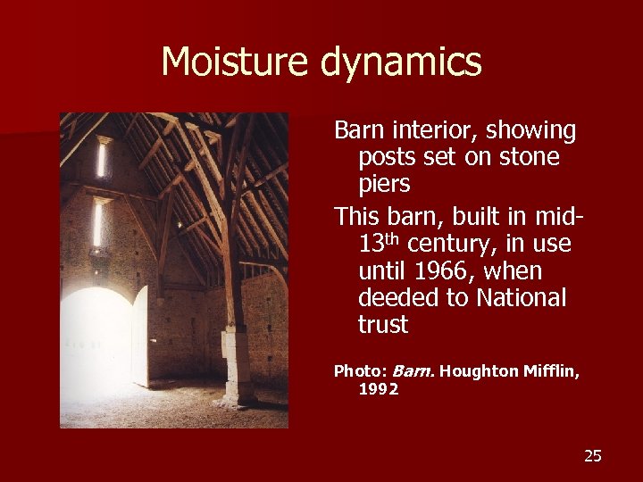 Moisture dynamics Barn interior, showing posts set on stone piers This barn, built in