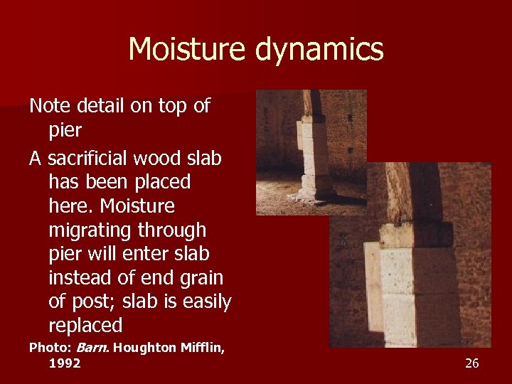 Moisture dynamics Note detail on top of pier A sacrificial wood slab has been