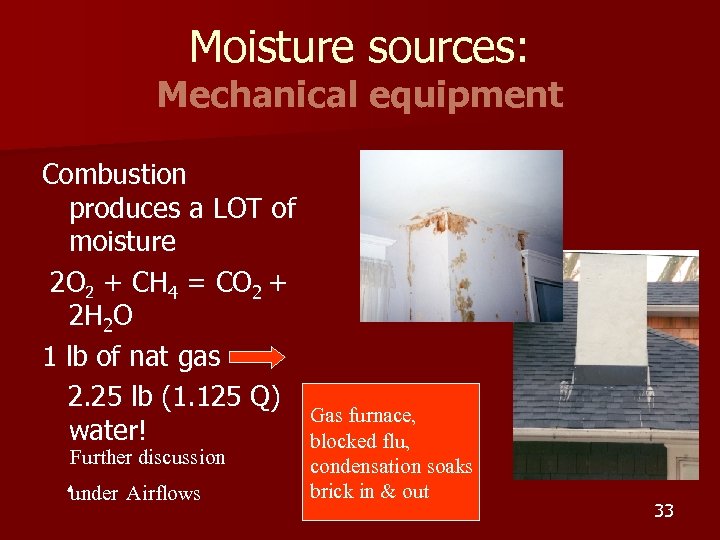 Moisture sources: Mechanical equipment Combustion produces a LOT of moisture 2 O 2 +