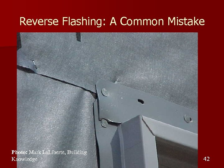 Reverse Flashing: A Common Mistake Photo: Mark La. Liberte, Building Knowledge 42 42 