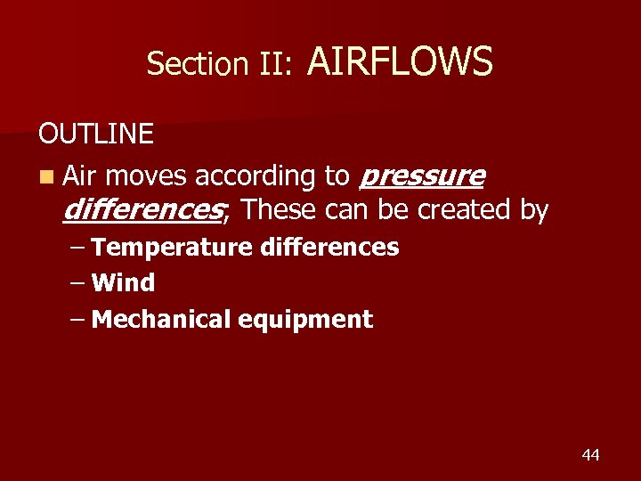 Section II: AIRFLOWS OUTLINE n Air moves according to pressure differences; These can be