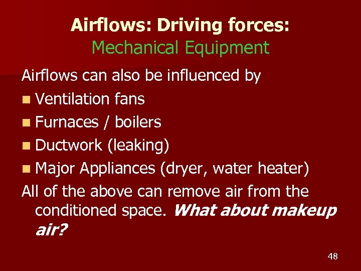 Airflows: Driving forces: Mechanical Equipment Airflows can also be influenced by n Ventilation fans