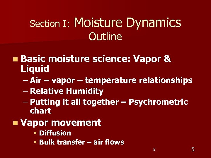 Section I: Moisture Dynamics Outline n Basic moisture science: Vapor & Liquid – Air