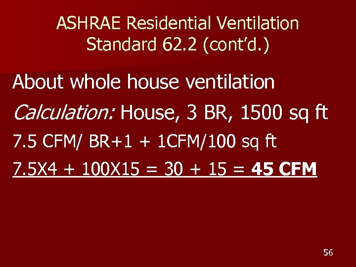 ASHRAE Residential Ventilation Standard 62. 2 (cont’d. ) About whole house ventilation Calculation: House,