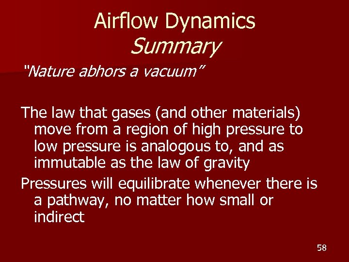 Airflow Dynamics Summary “Nature abhors a vacuum” The law that gases (and other materials)