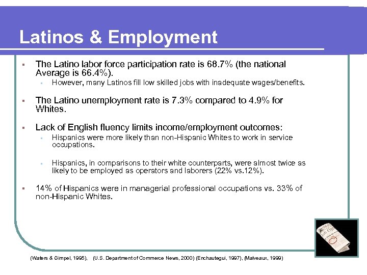 Latinos & Employment § The Latino labor force participation rate is 68. 7% (the