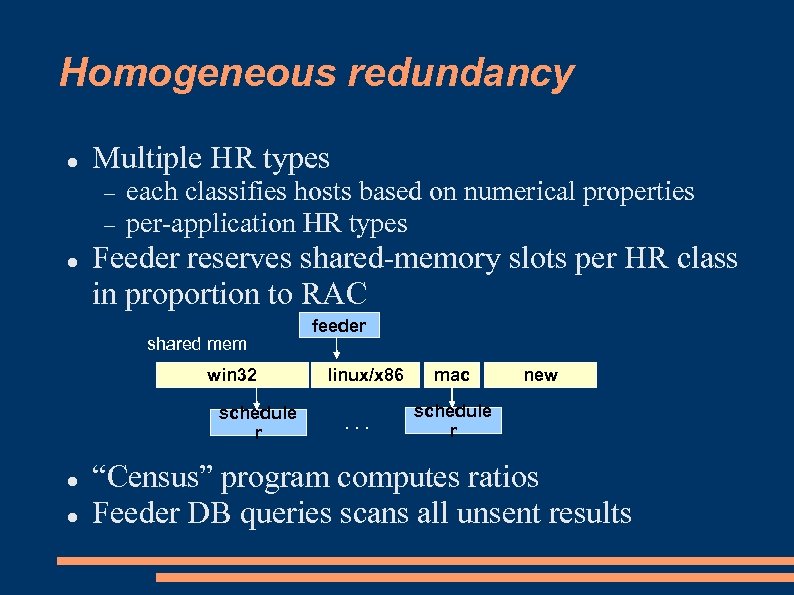 Homogeneous redundancy Multiple HR types each classifies hosts based on numerical properties per-application HR