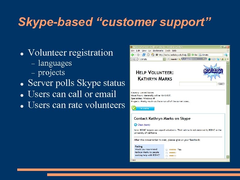 Skype-based “customer support” Volunteer registration languages projects Server polls Skype status Users can call