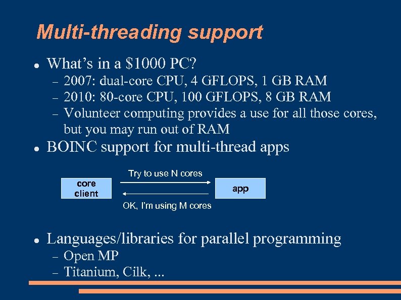 Multi-threading support What’s in a $1000 PC? 2007: dual-core CPU, 4 GFLOPS, 1 GB