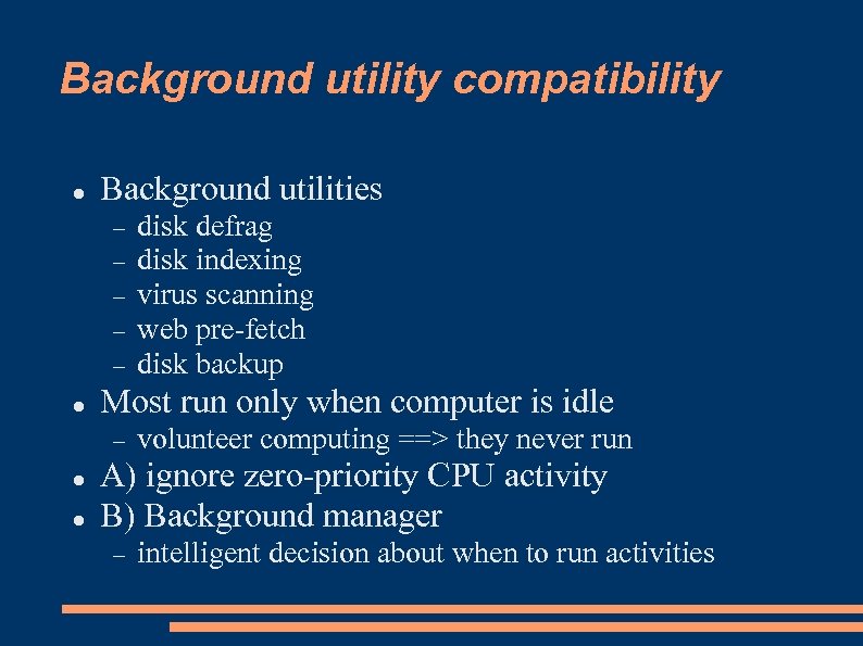 Background utility compatibility Background utilities Most run only when computer is idle disk defrag