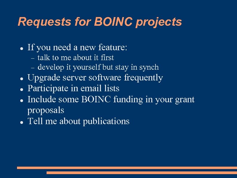 Requests for BOINC projects If you need a new feature: talk to me about