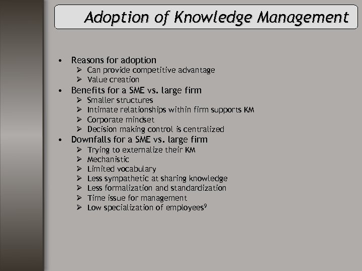 Adoption of Knowledge Management • Reasons for adoption Ø Can provide competitive advantage Ø