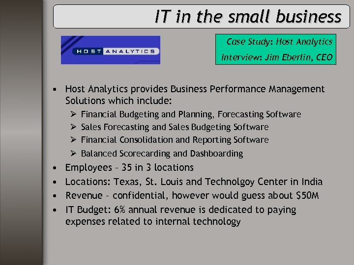 IT in the small business Case Study: Host Analytics Interview: Jim Eberlin, CEO •