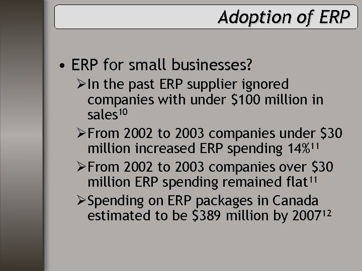 Adoption of ERP • ERP for small businesses? ØIn the past ERP supplier ignored