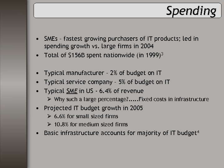 Spending • SMEs – fastest growing purchasers of IT products; led in spending growth