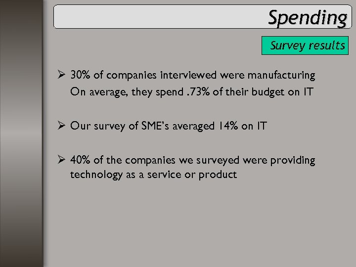 Spending Survey results Ø 30% of companies interviewed were manufacturing On average, they spend.