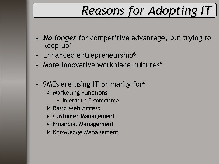 Reasons for Adopting IT • No longer for competitive advantage, but trying to keep