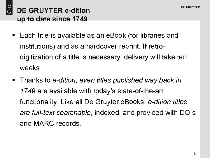 DE GRUYTER e-dition up to date since 1749 § Each title is available as