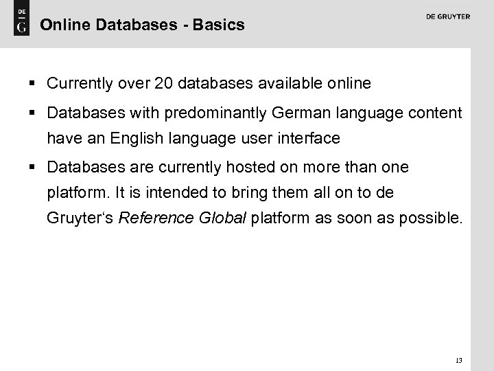 Online Databases - Basics § Currently over 20 databases available online § Databases with