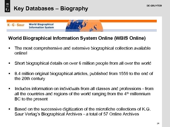 Key Databases – Biography World Biographical Information System Online (WBIS Online) § The most