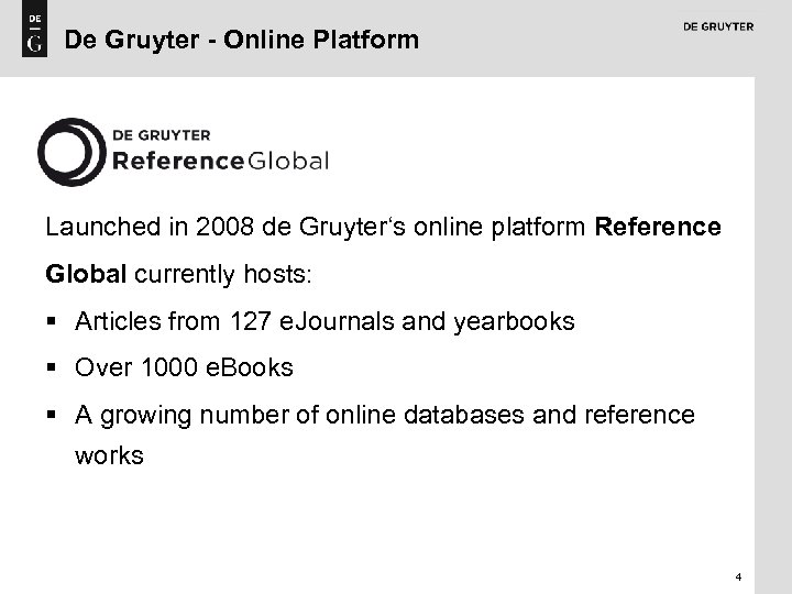 De Gruyter - Online Platform Launched in 2008 de Gruyter‘s online platform Reference Global