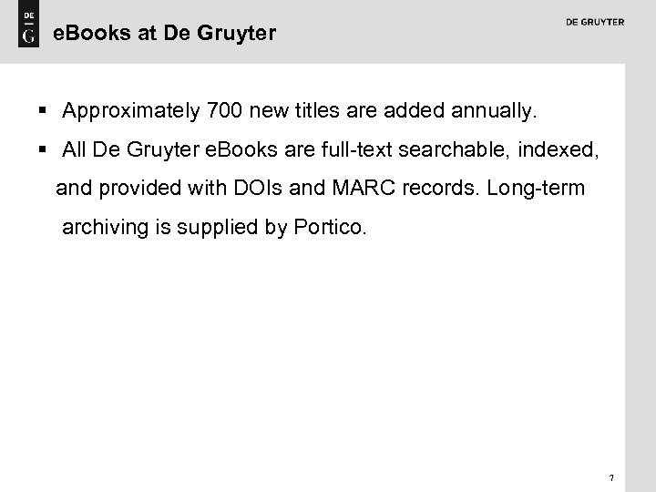 e. Books at De Gruyter § Approximately 700 new titles are added annually. §