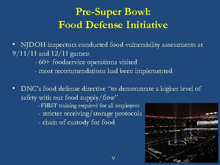 Pre-Super Bowl: Food Defense Initiative • NJDOH inspectors conducted food vulnerability assessments at 9/11/11