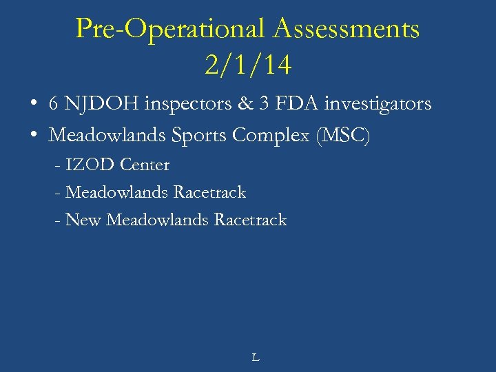 Pre-Operational Assessments 2/1/14 • 6 NJDOH inspectors & 3 FDA investigators • Meadowlands Sports