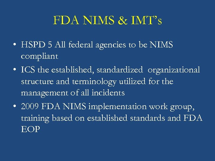 FDA NIMS & IMT’s • HSPD 5 All federal agencies to be NIMS compliant