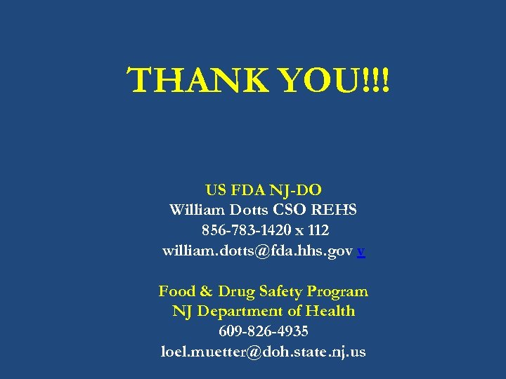 THANK YOU!!! US FDA NJ-DO William Dotts CSO REHS 856 -783 -1420 x 112