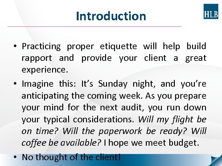 Introduction • Practicing proper etiquette will help build rapport and provide your client a