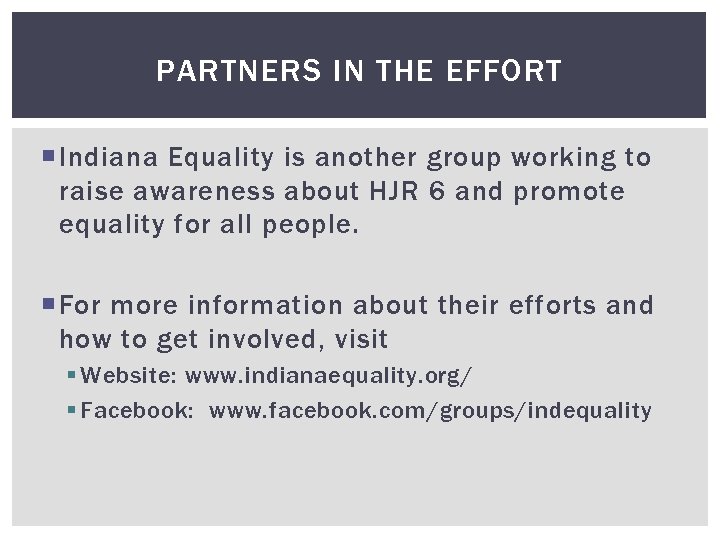 PARTNERS IN THE EFFORT Indiana Equality is another group working to raise awareness about