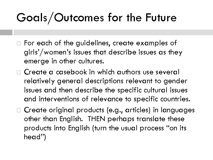 Goals/Outcomes for the Future For each of the guidelines, create examples of girls’/women’s issues