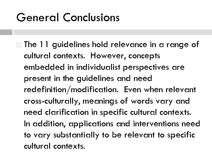 General Conclusions The 11 guidelines hold relevance in a range of cultural contexts. However,