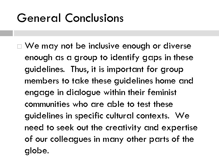 General Conclusions We may not be inclusive enough or diverse enough as a group