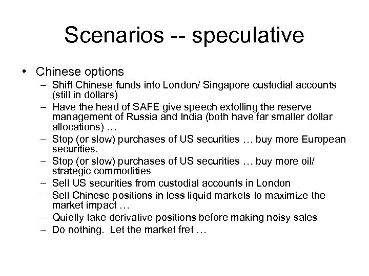 Scenarios -- speculative • Chinese options – Shift Chinese funds into London/ Singapore custodial