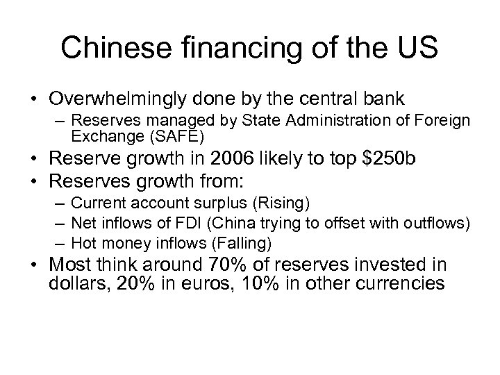 Chinese financing of the US • Overwhelmingly done by the central bank – Reserves