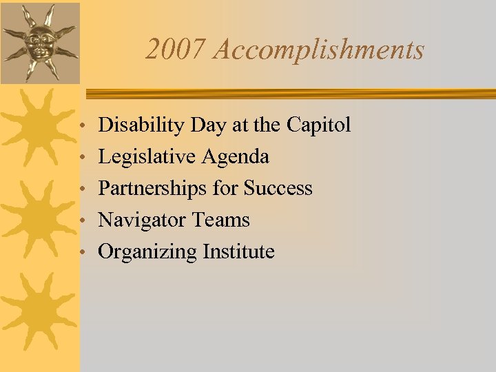 2007 Accomplishments • Disability Day at the Capitol • Legislative Agenda • Partnerships for
