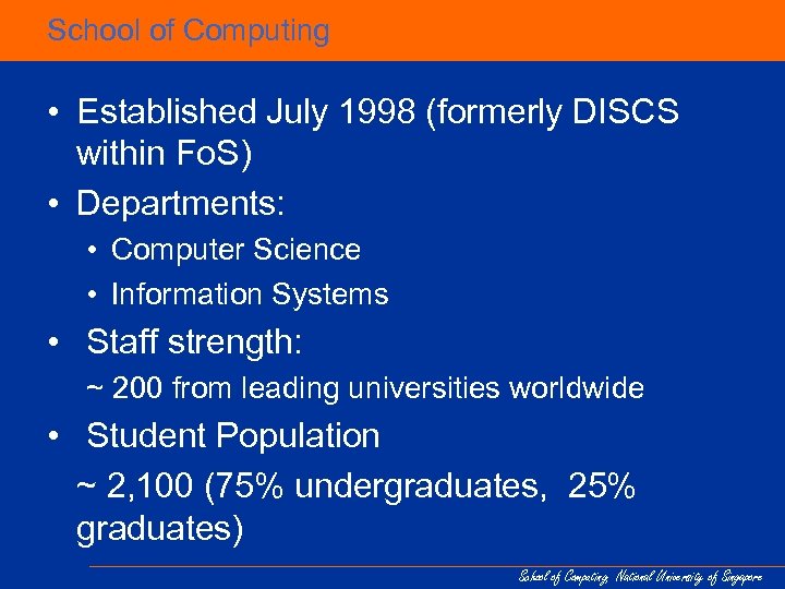 School of Computing • Established July 1998 (formerly DISCS within Fo. S) • Departments: