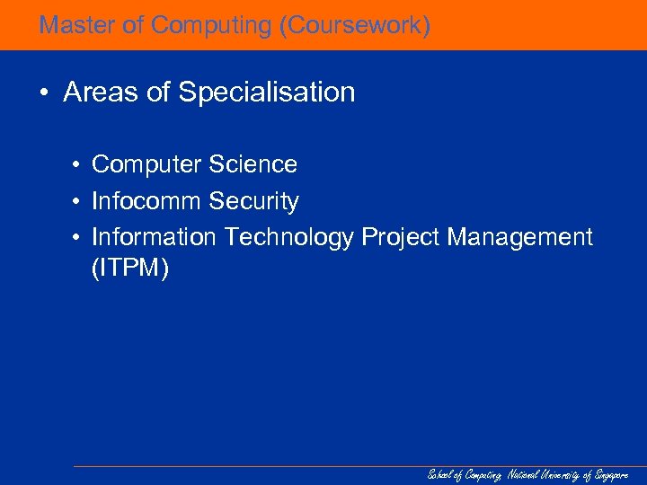 Master of Computing (Coursework) • Areas of Specialisation • Computer Science • Infocomm Security