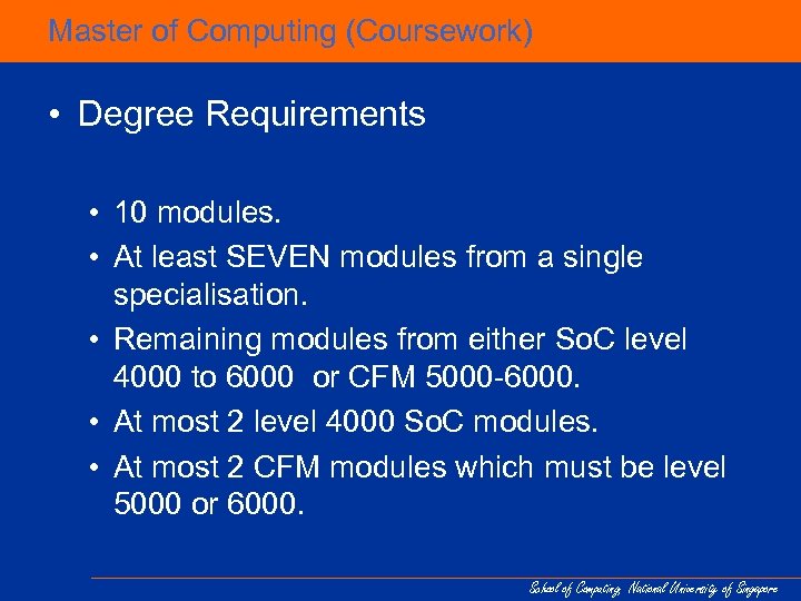 Master of Computing (Coursework) • Degree Requirements • 10 modules. • At least SEVEN